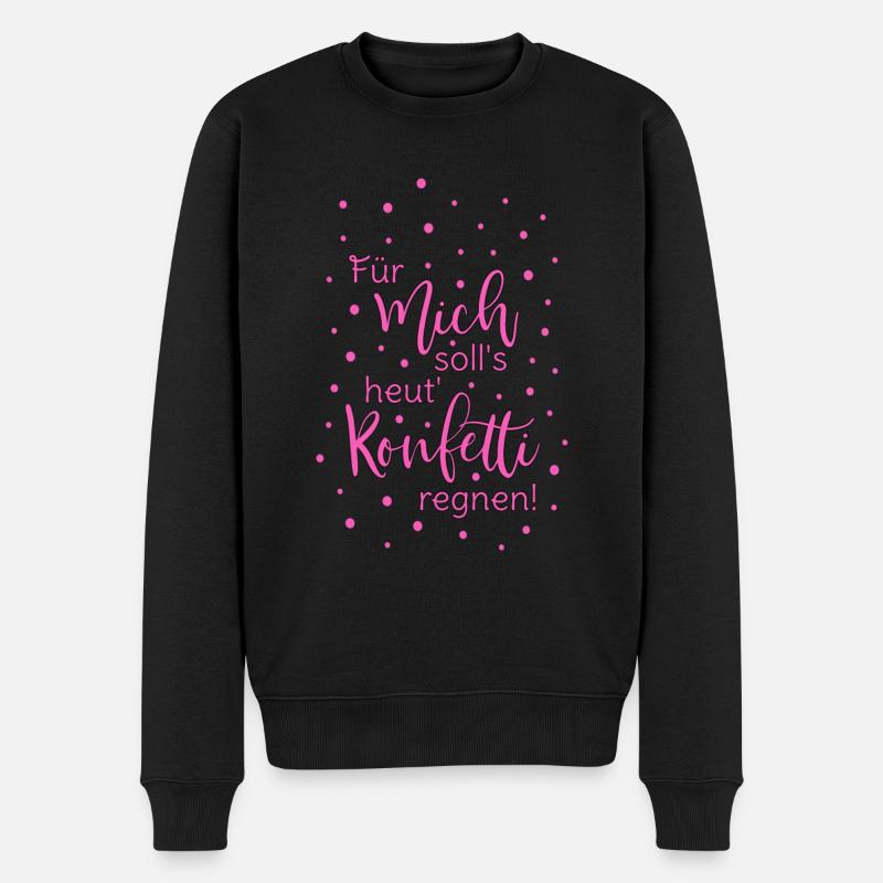 Für mich soll's heut Konfetti regnen in pink - Männer Premium Bio Pullover - Schwarz