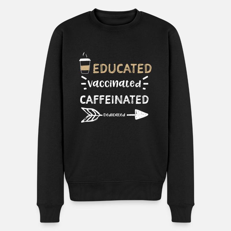 Educated Vaccinated Caffeinated... - Männer Premium Bio Pullover - Schwarz