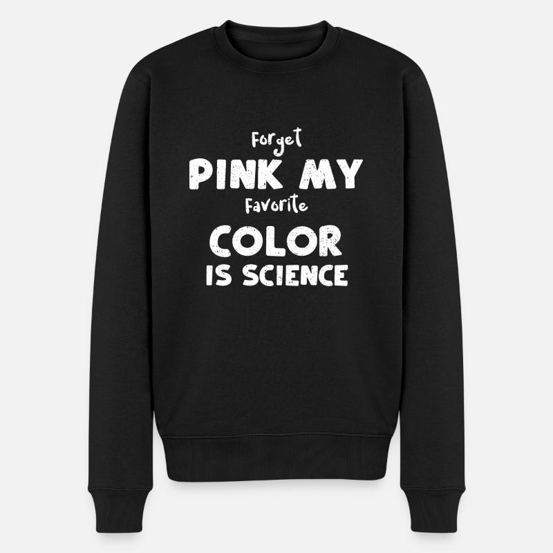 Forget Pink My Favorite Color Is... - Männer Premium Bio Pullover - Schwarz