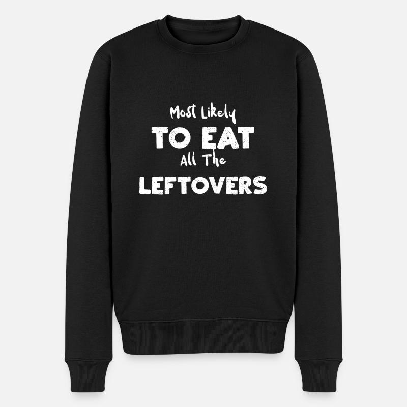 Most Likely To Eat All The Lefto... - Männer Premium Bio Pullover - Schwarz