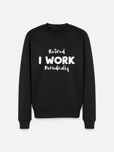 Retired I Work Periodically - Männer Premium Bio Pullover - Schwarz