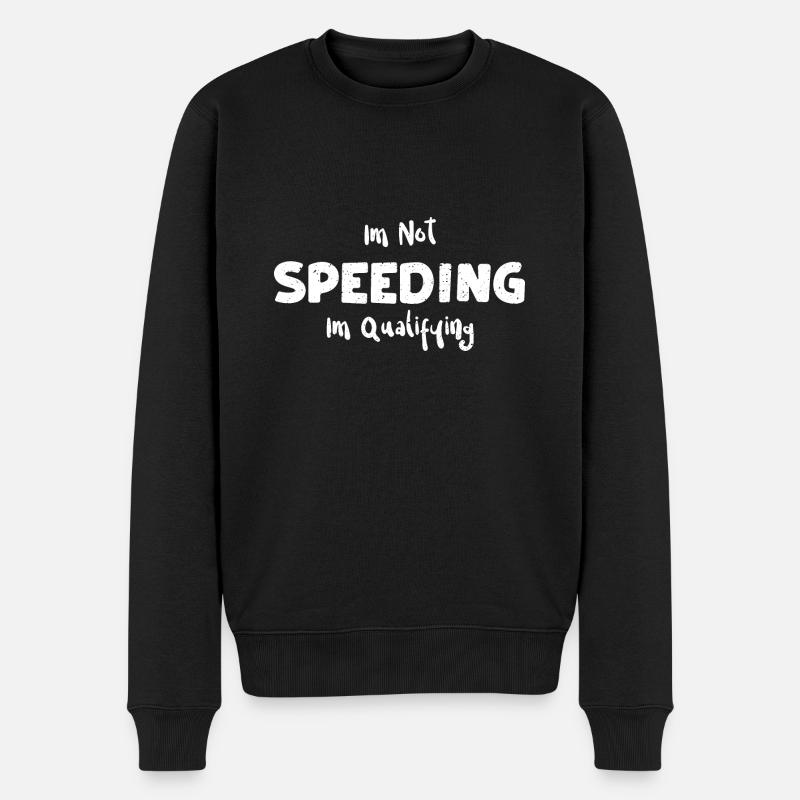 Im Not Speeding Im Qualifying - Männer Premium Bio Pullover - Schwarz