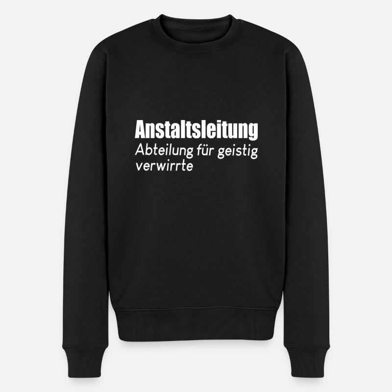 Anstaltsleitung Abteilung für geistig verwirrte - Männer Premium Bio Pullover - Schwarz