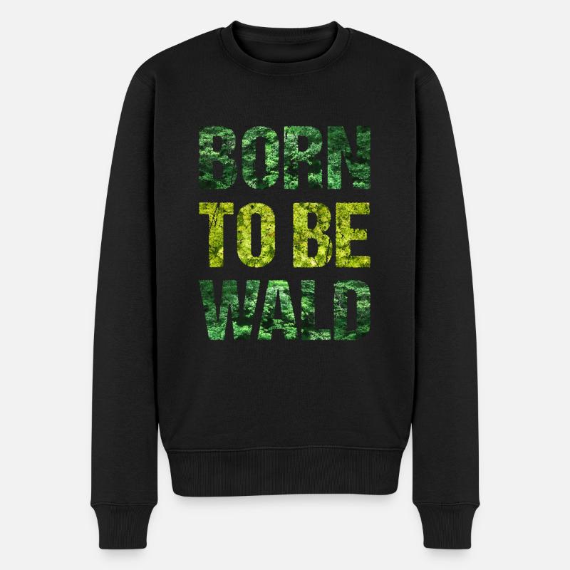 Born To Be Wald - Männer Premium Bio Pullover - Schwarz