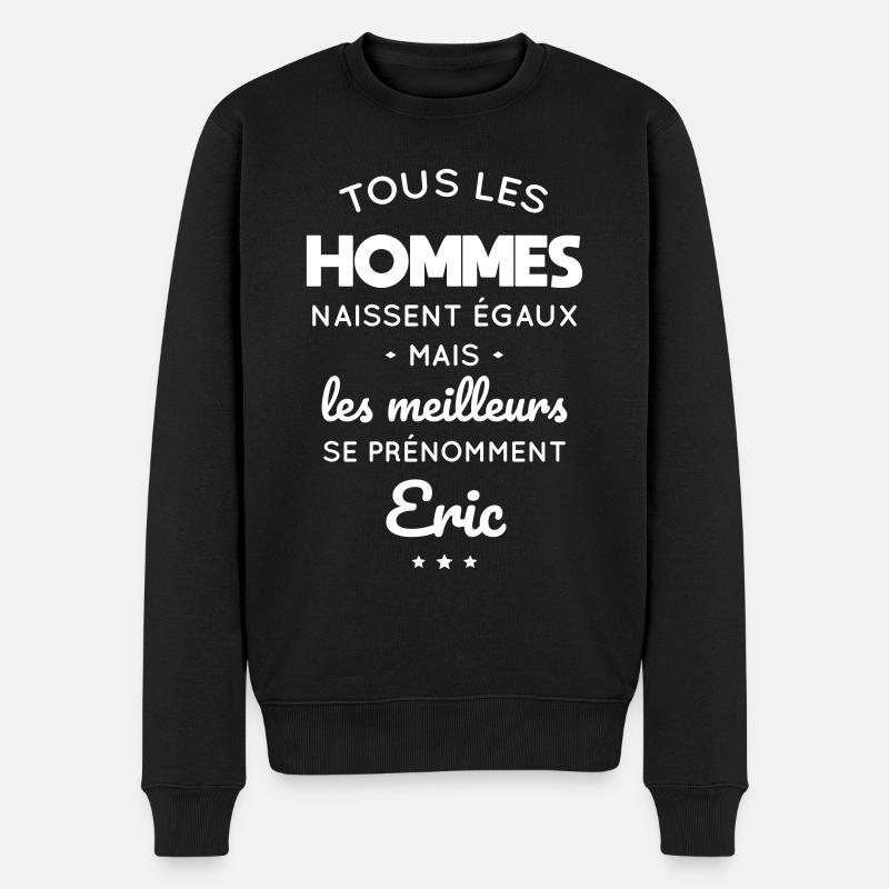 Hommes égaux meilleurs se prénomment Eric - Pull Premium bio Homme - noir