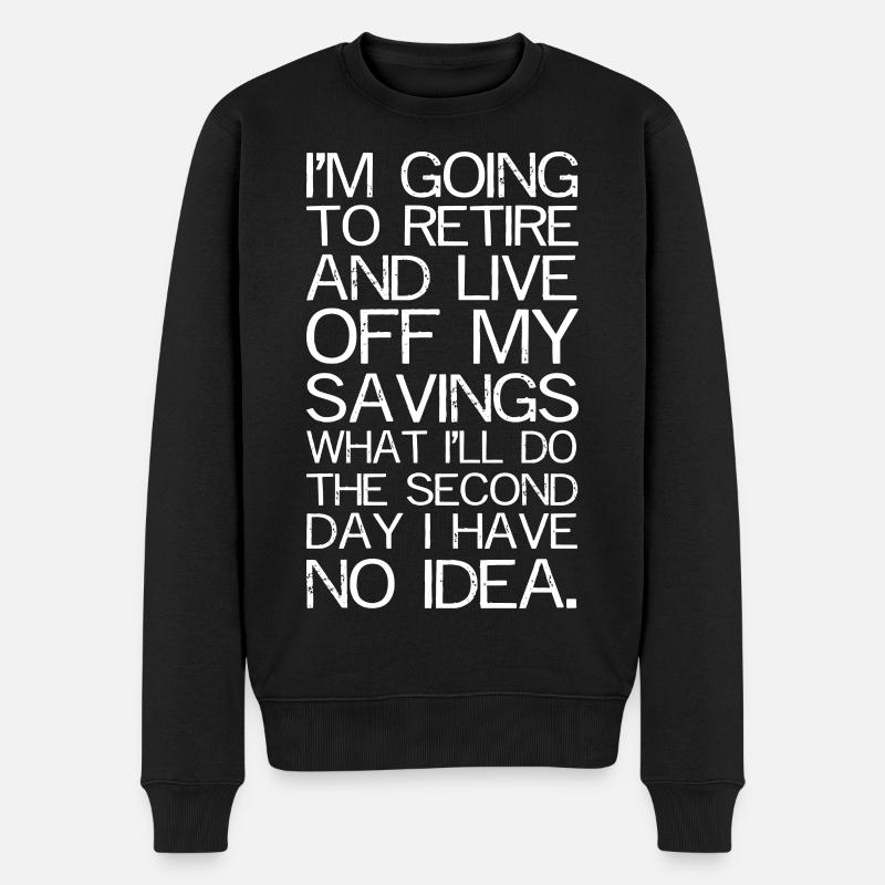 I'm going to retire and live funny shirt - Pull Premium bio Homme - noir