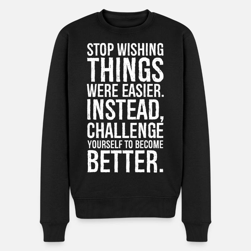 stop wishing things were easier instead - Pull Premium bio Homme - noir