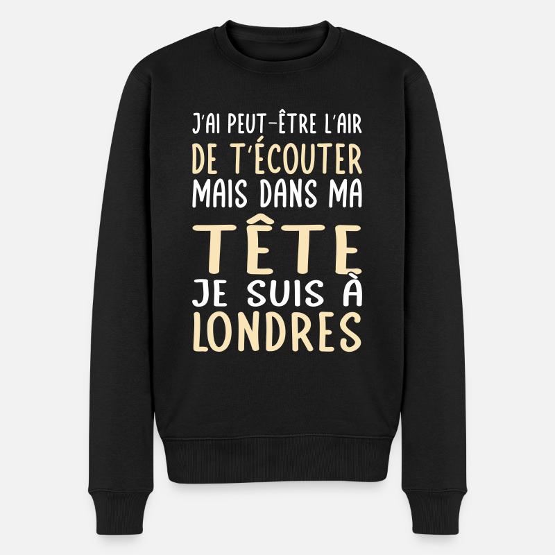 Dans ma tête je suis à Londres - Cadeau humour - Pull Premium bio Homme - noir