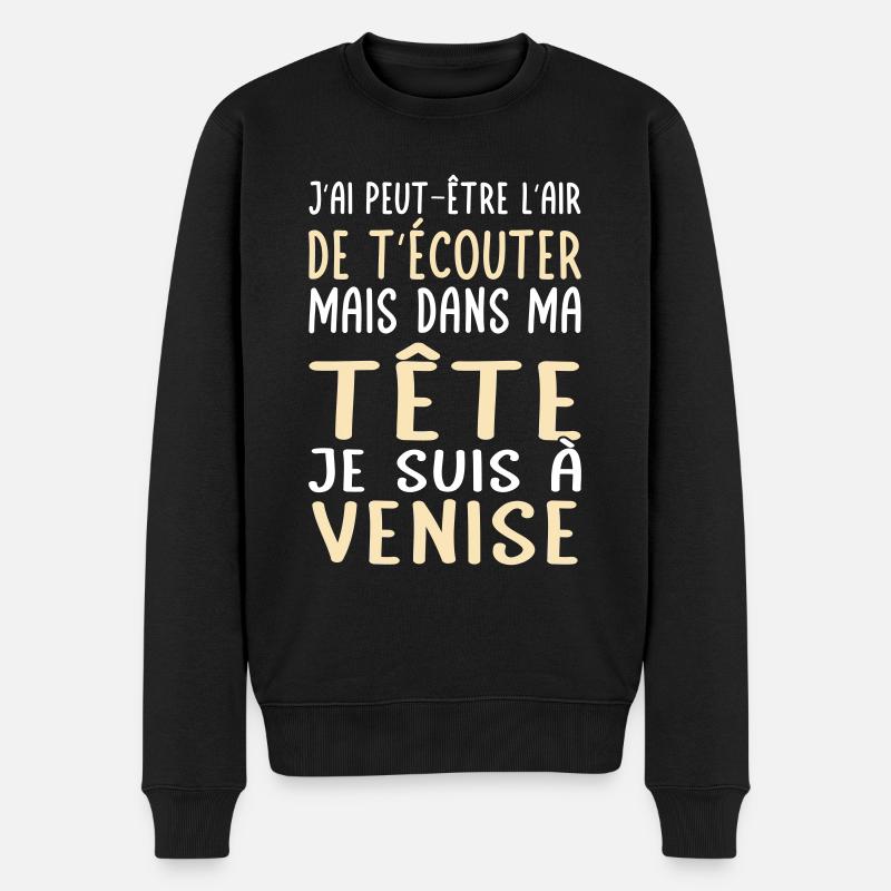 Dans ma tête je suis à Venise - Cadeau humour - Pull Premium bio Homme - noir