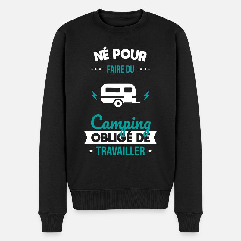 Né pour faire du camping - Obligé de travailler - Pull Premium bio Homme - noir