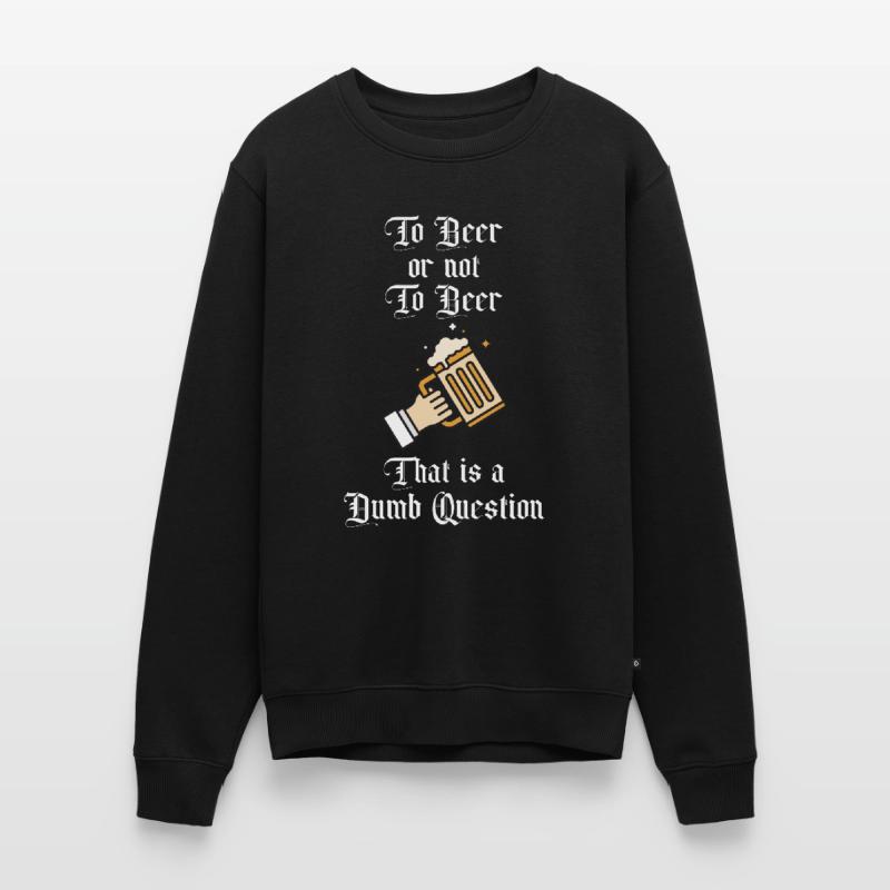 Zu Bier oder nicht zu Bier Das ist eine dumme Frage Spaß Männer Premium Bio Pullover