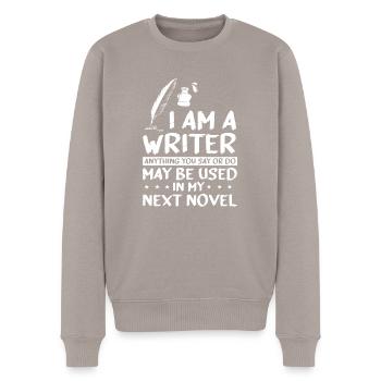 I Am A Writer Anything You Say May Be Used In My - Men's Premium Organic Jumper - taupe - Front - Nico (187cm)