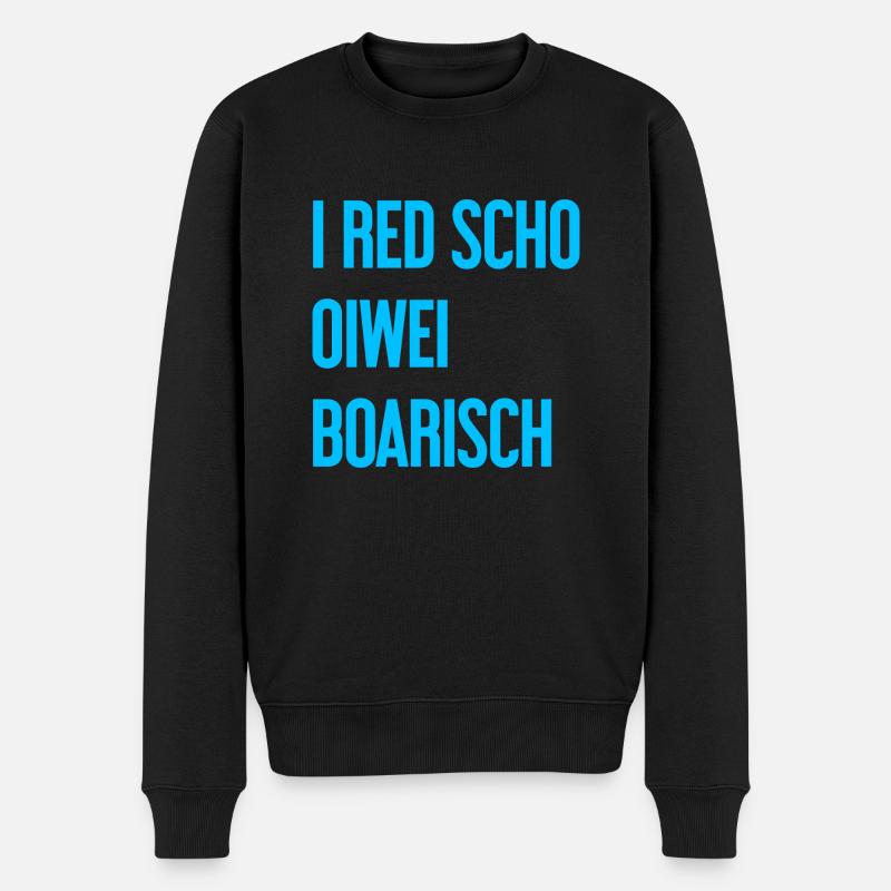 I red scho oiwei boarisch - Männer Premium Bio Pullover - Schwarz