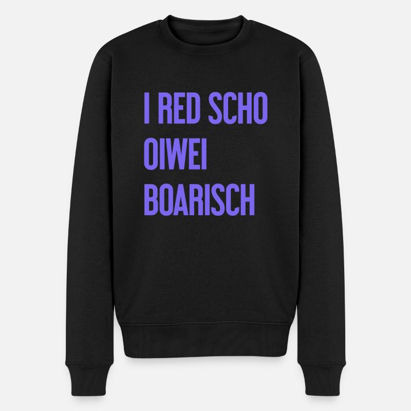I red scho oiwei boarisch - Männer Premium Bio Pullover - Schwarz