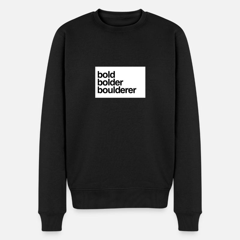 Bold Bolder Boulderer Climber Bouldering - Men's Premium Organic Jumper - black