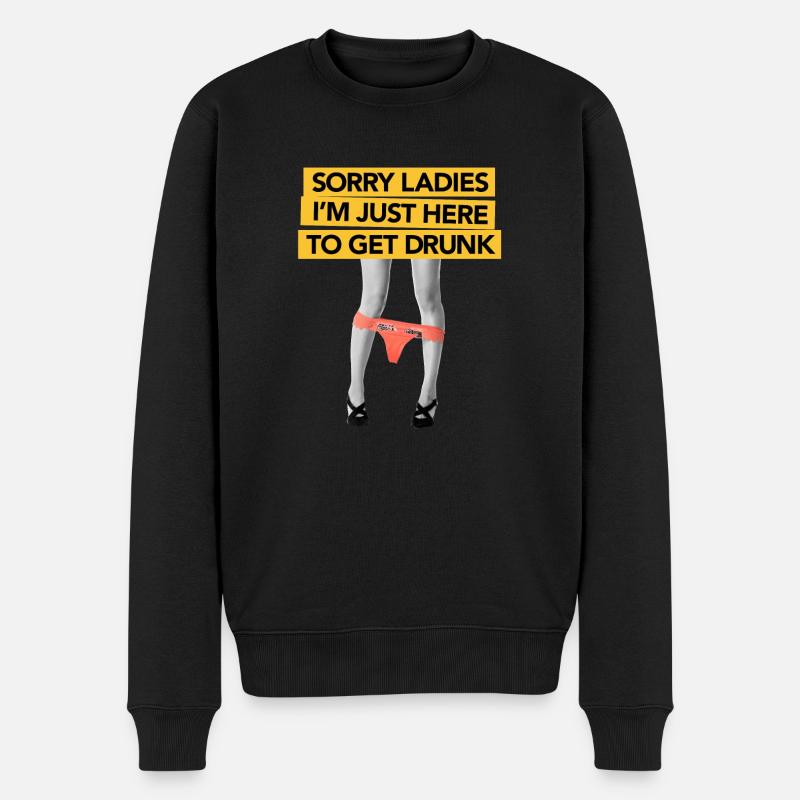 Sorry Ladies Here to get Drunk - Männer Premium Bio Pullover - Schwarz