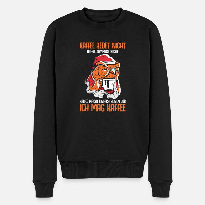 Ich mag Kaffee - Kaffee redet & jammert nicht - Männer Premium Bio Pullover - Schwarz