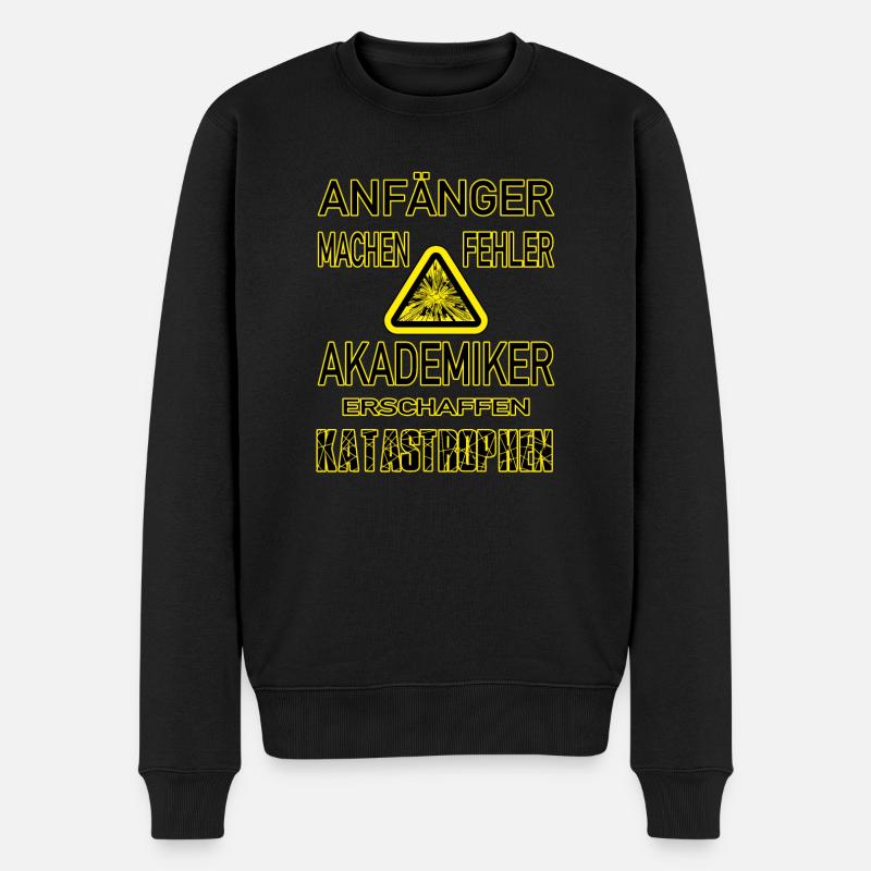 Anfänger Fehler Akademiker Katastrophen - Männer Premium Bio Pullover - Schwarz