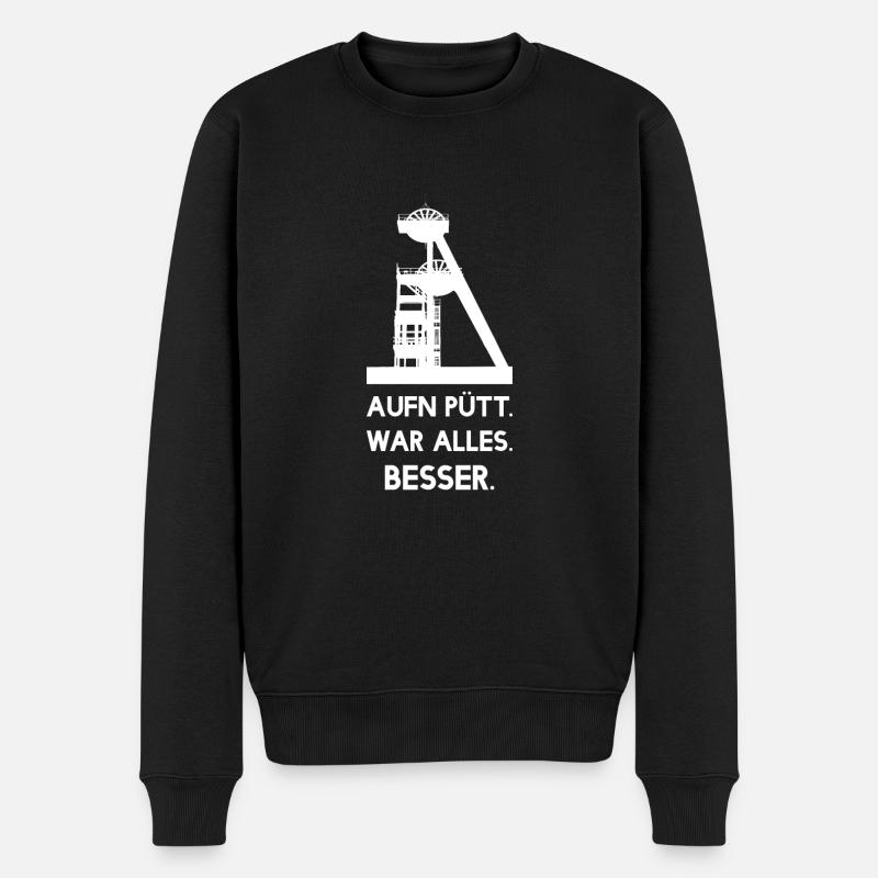 Aufn Pütt war alles Besser - Zeche - Bergbau - Männer Premium Bio Pullover - Schwarz