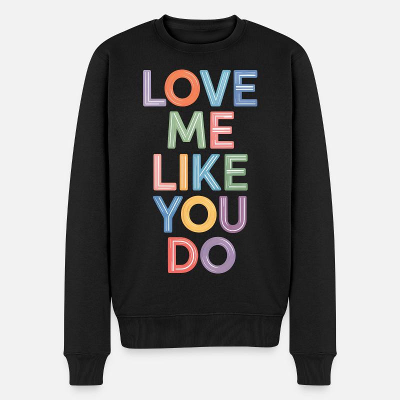 Sag "Liebe mich wie du es tust"-Farbenfrohen Textdruck - Männer Premium Bio Pullover - Schwarz