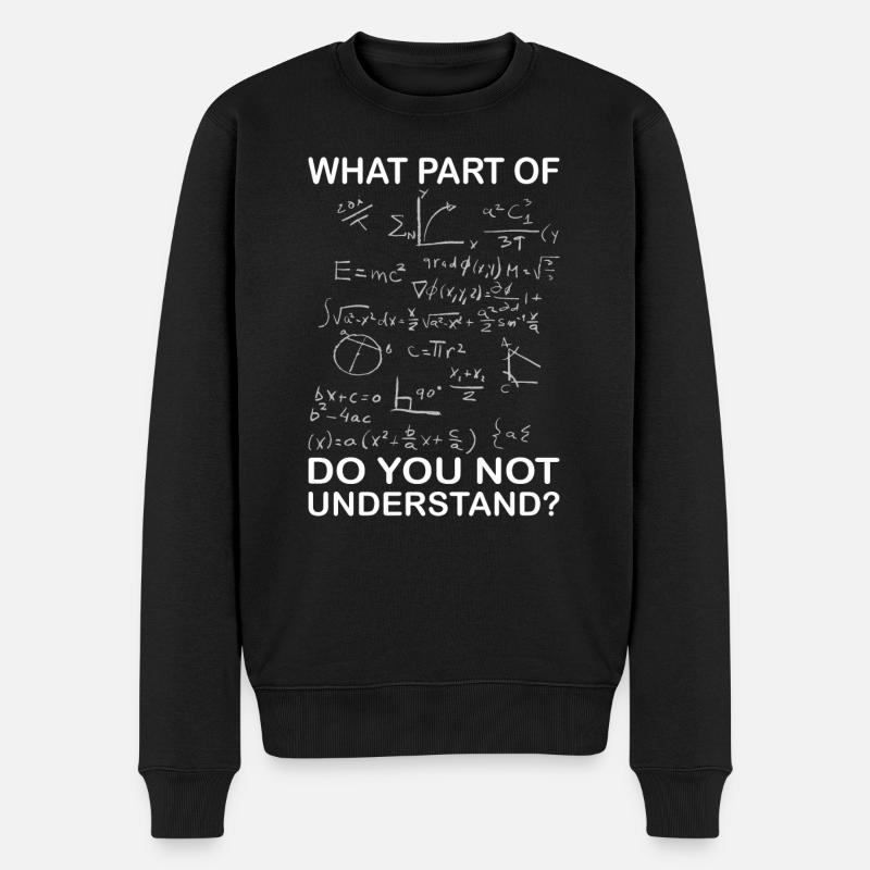 WHAT PART OF DO YOU NOT UNDERSTAND? - Männer Premium Bio Pullover - Schwarz
