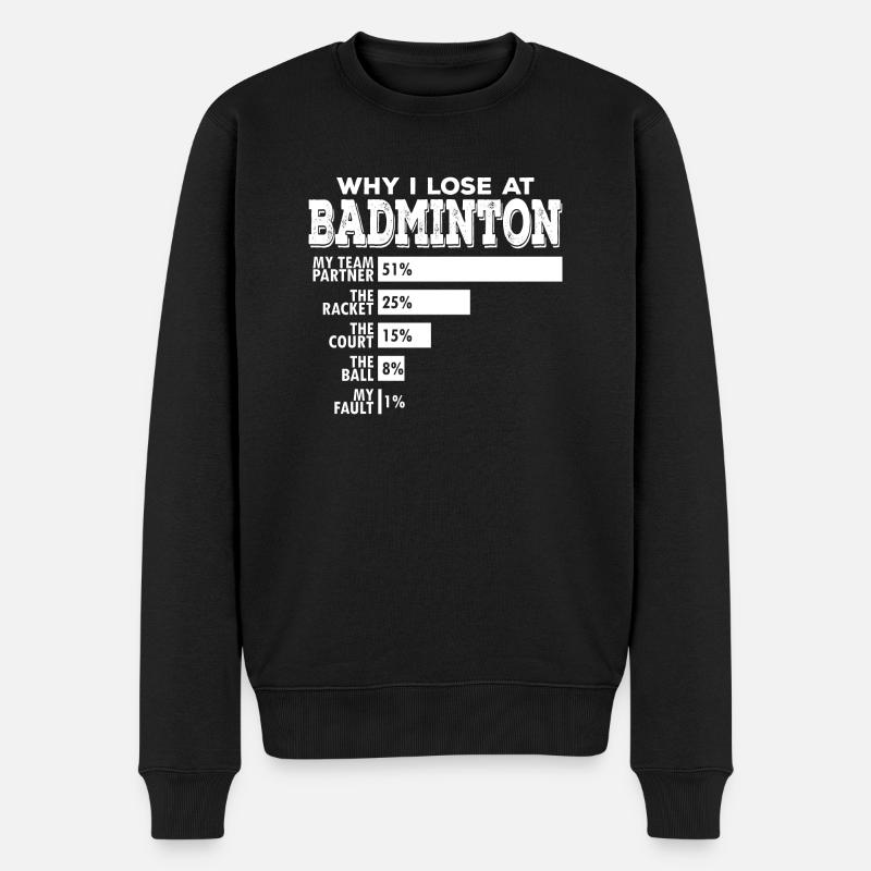 Badminton Double Pourquoi Je Perds Drôle Jeu De Mots Dire - Pull Premium bio Homme - noir