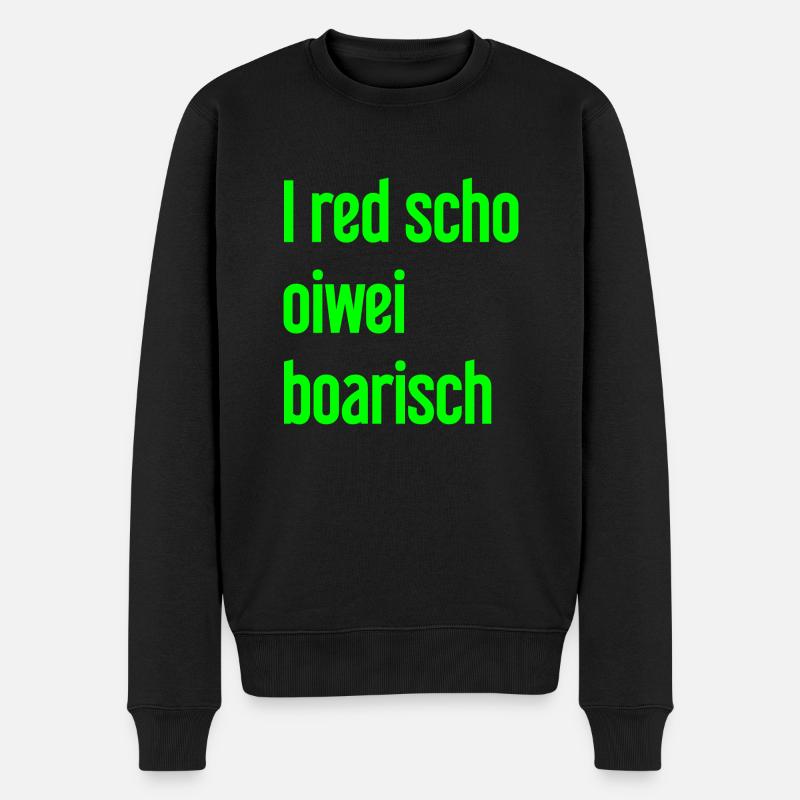 I red scho oiwei boarisch - Männer Premium Bio Pullover - Schwarz