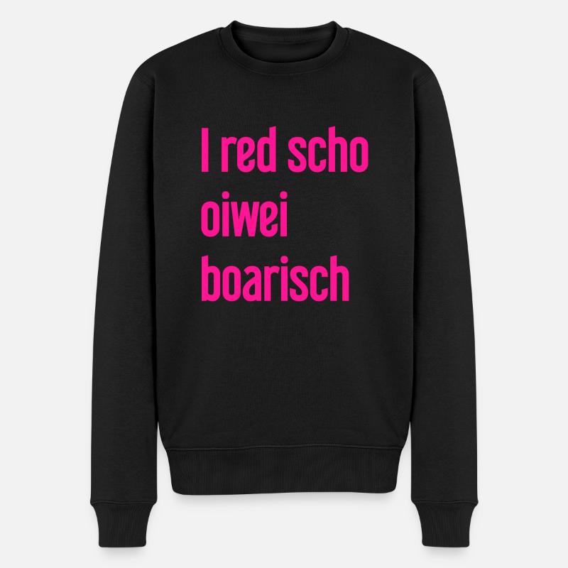 I red scho oiwei boarisch - Männer Premium Bio Pullover - Schwarz