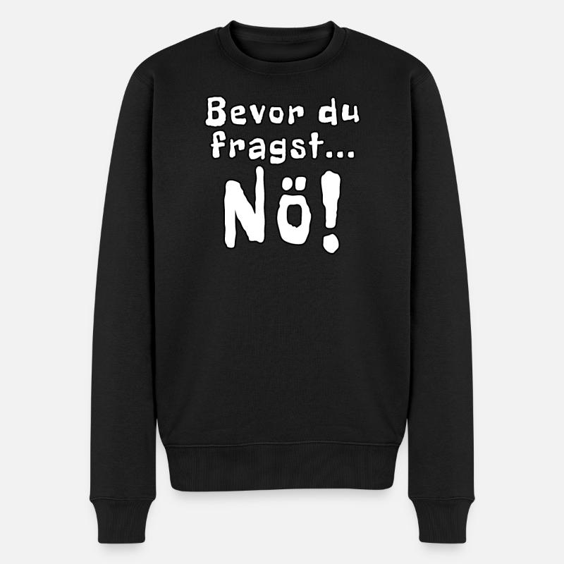 Bevor du fragst Nö! - Männer Premium Bio Pullover - Schwarz