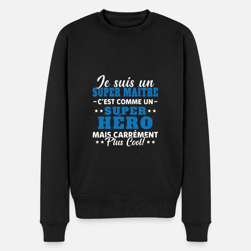 Super Maître Comme Un Super Héro Humour Cadeau - Pull Premium bio Homme - noir