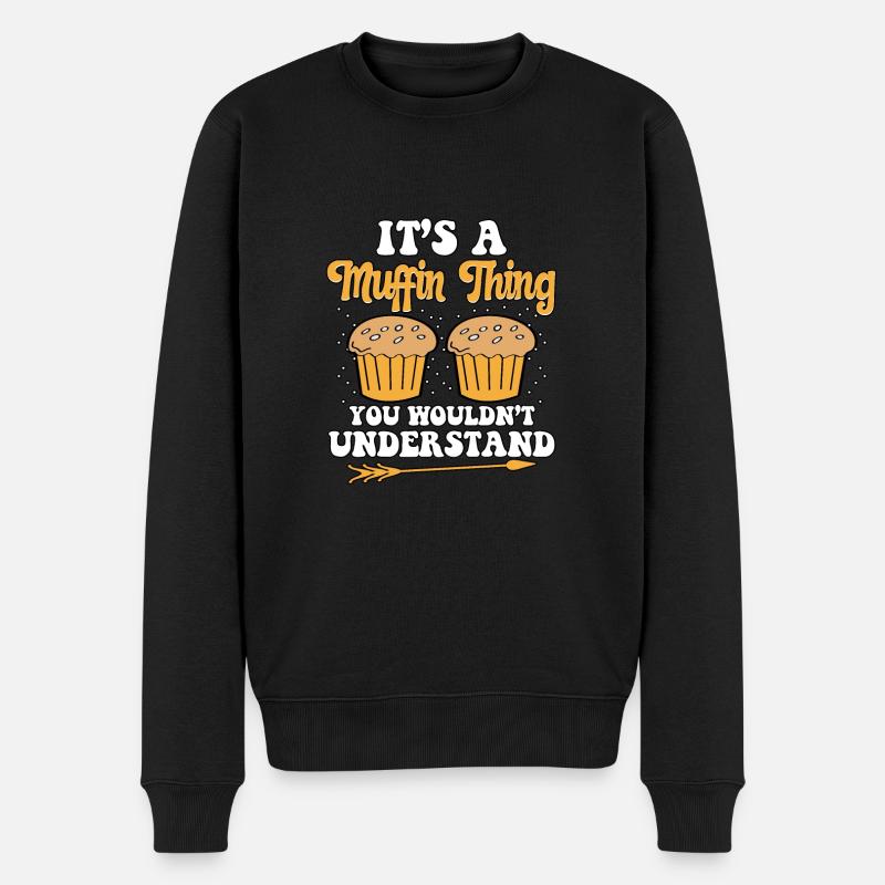 It's A Muffin Thing You Wouldn't Understand - Männer Premium Bio Pullover - Schwarz