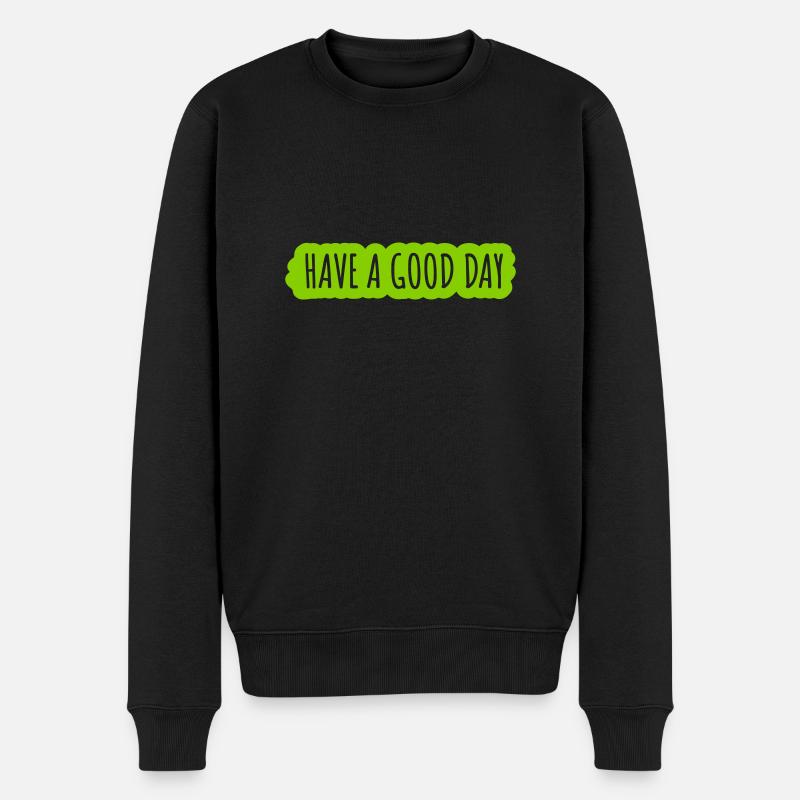 have a good day - Männer Premium Bio Pullover - Schwarz
