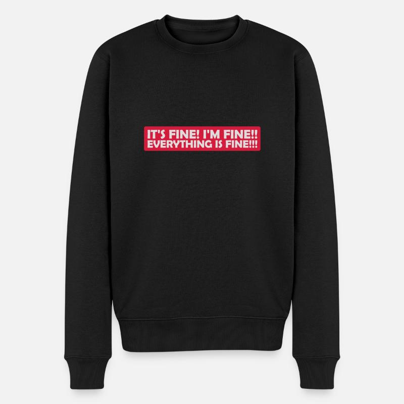 everything is fine Zitat - Männer Premium Bio Pullover - Schwarz