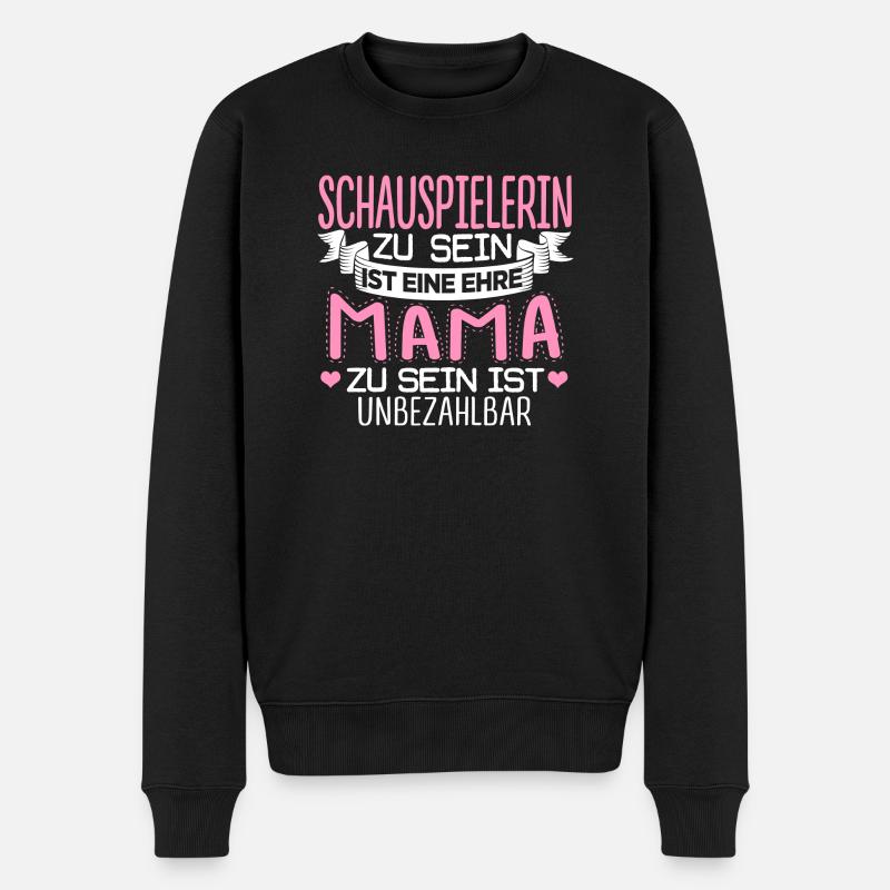SCHAUSPIELERIN - Mama sein ist unbezahlbar - Männer Premium Bio Pullover - Schwarz