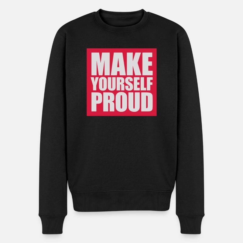 make yourself proud Zitat - Männer Premium Bio Pullover - Schwarz