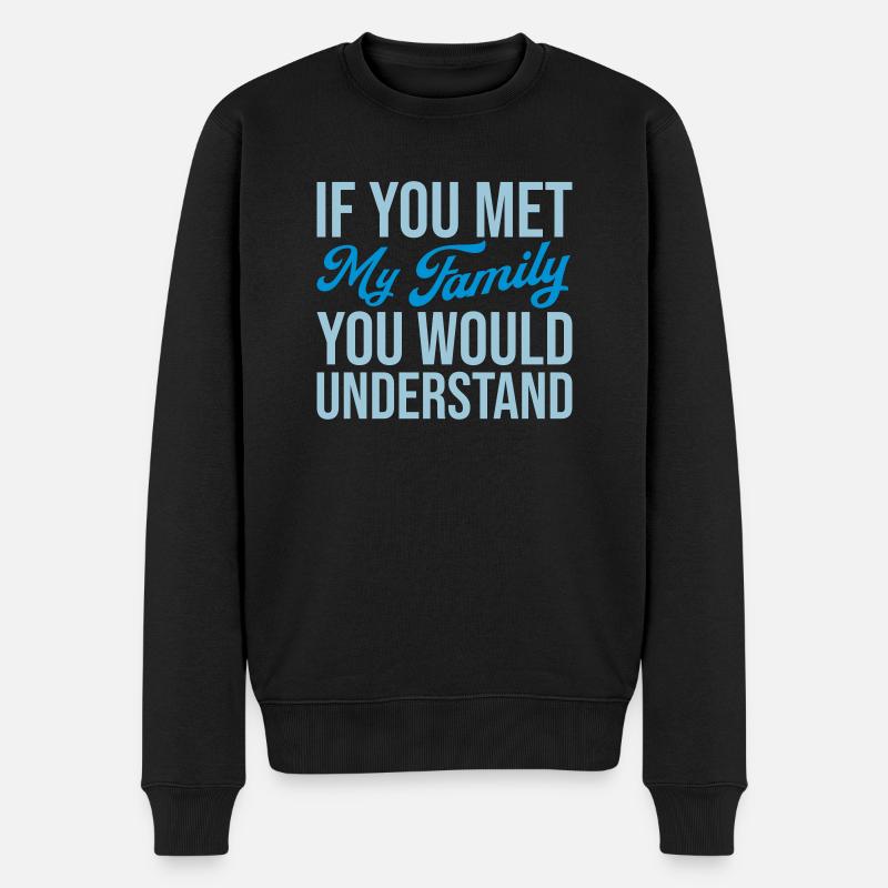 you would understand Zitat - Männer Premium Bio Pullover - Schwarz