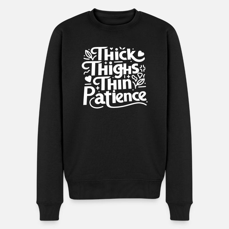 Thick Thighs Thin Patience - Men's Premium Organic Jumper - black