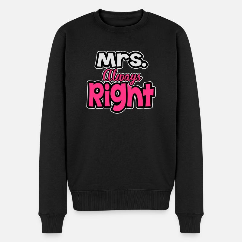 Mrs. always right - Männer Premium Bio Pullover - Schwarz
