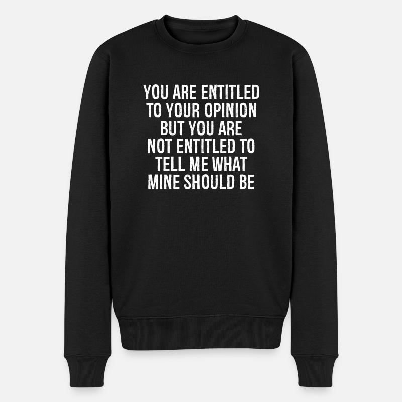 Sie haben das Recht auf Ihre Meinung, aber Sie sind nicht - Männer Premium Bio Pullover - Schwarz