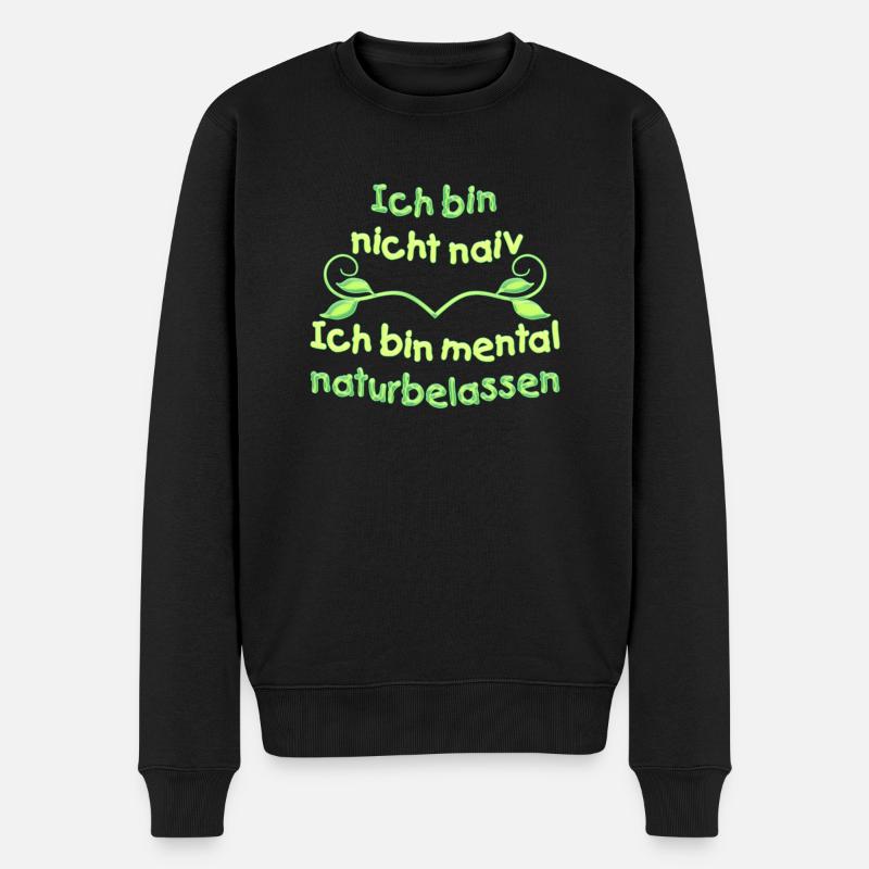 Nicht naiv - mental naturbelassen - Männer Premium Bio Pullover - Schwarz