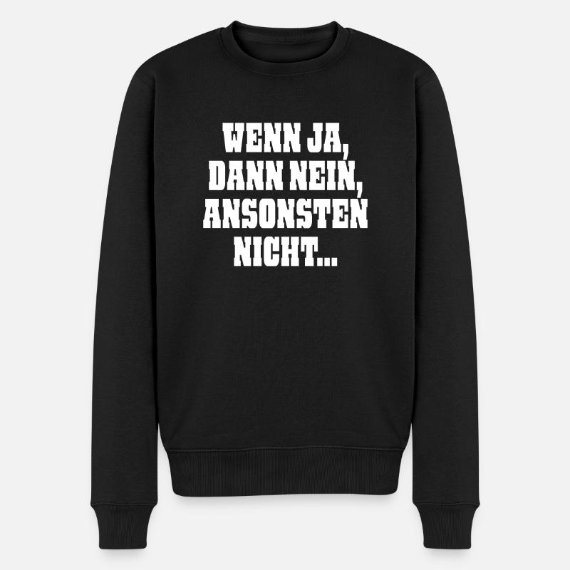 Wenn ja dann nein ansonsten nicht - Männer Premium Bio Pullover - Schwarz