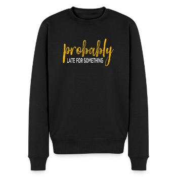 Probably Late For Something. Always Late - Men's Premium Organic Jumper - black - Front - Nico (187cm)