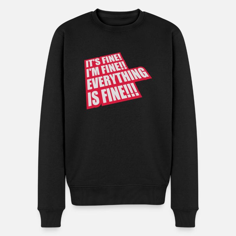 everything is fine Zitat - Männer Premium Bio Pullover - Schwarz