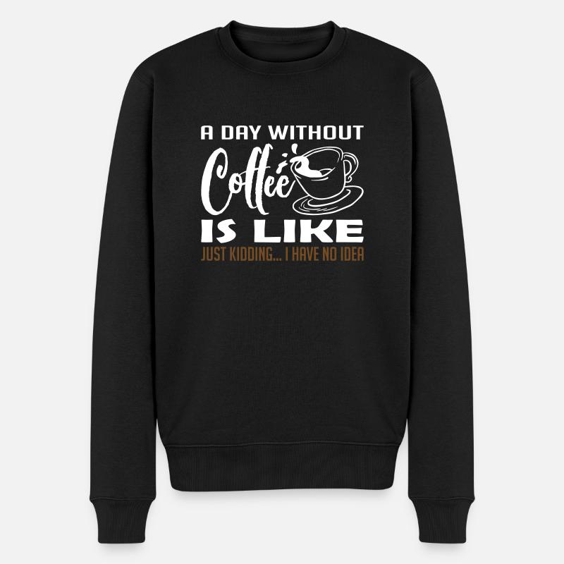 A Day Without Coffee - Männer Premium Bio Pullover - Schwarz