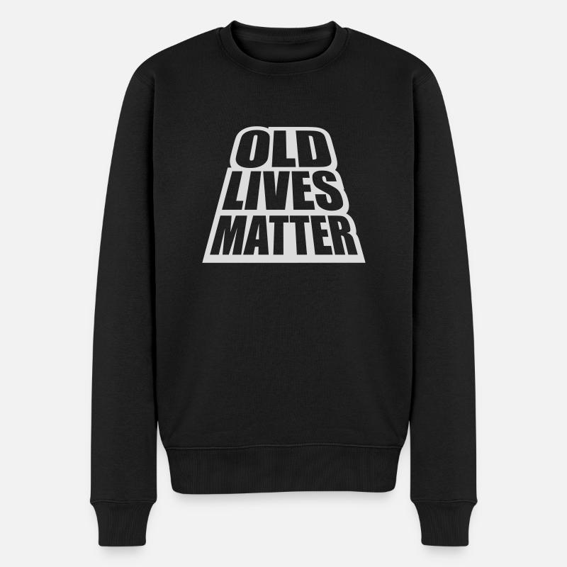old lives matter Zitat - Männer Premium Bio Pullover - Schwarz