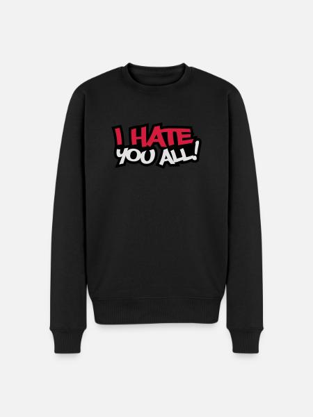 I Hate You All - Men's Premium Organic Jumper - black