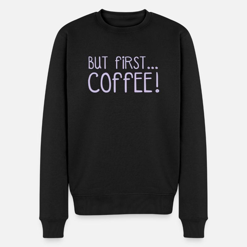ZUERST KAFFEE... - Männer Premium Bio Pullover - Schwarz