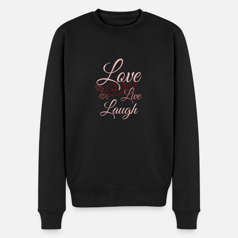 Love Live Laugh - Spruch - Männer Premium Bio Pullover - Schwarz