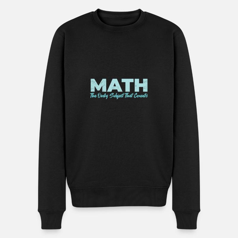 Math The Only Subject That Counts Geschenkidee - Männer Premium Bio Pullover - Schwarz