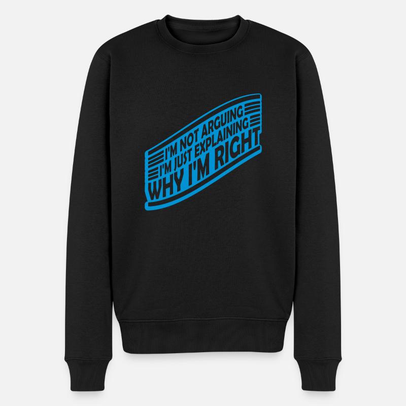 I m not arguing - Männer Premium Bio Pullover - Schwarz